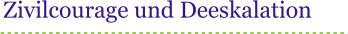 Zivilcourage und Deeskalation