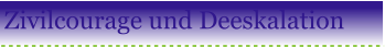 Zivilcourage und Deeskalation