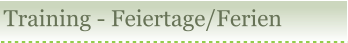 Training - Feiertage/Ferien